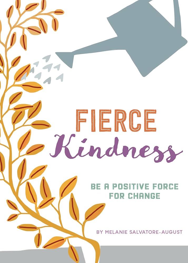 Fierce Kindness - Be a Positive Force for Change