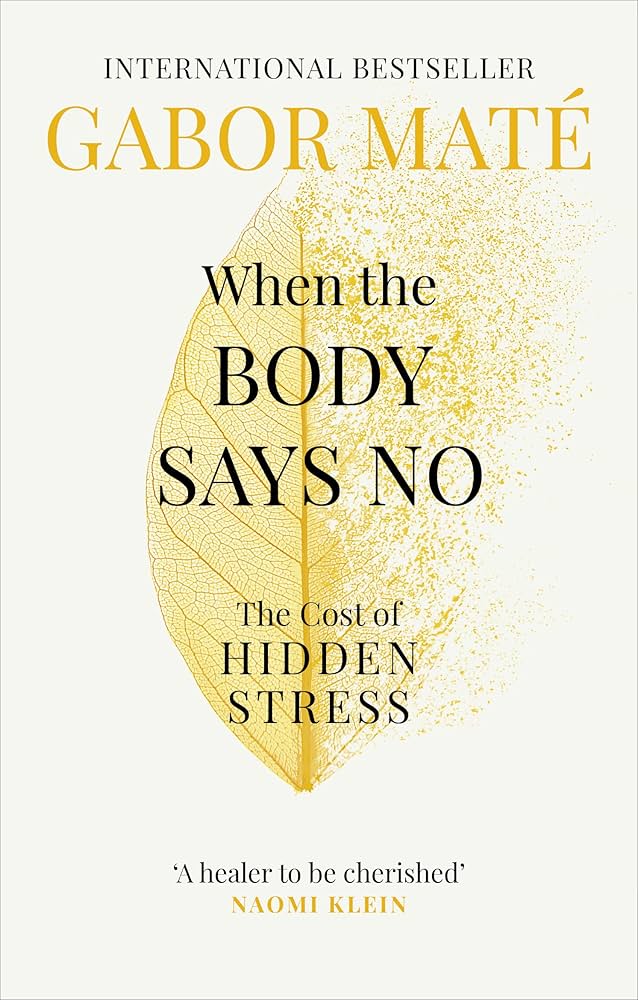 When the Body Says No The Cost of Hidden Stress Paperback - International Edition